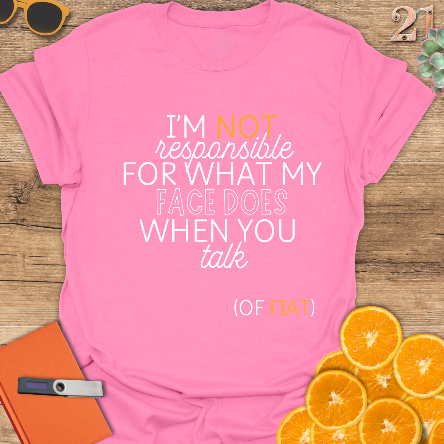 Unisex T-Shirt - I'm Not Responsible for What My Face Does When You Talk of Fiat