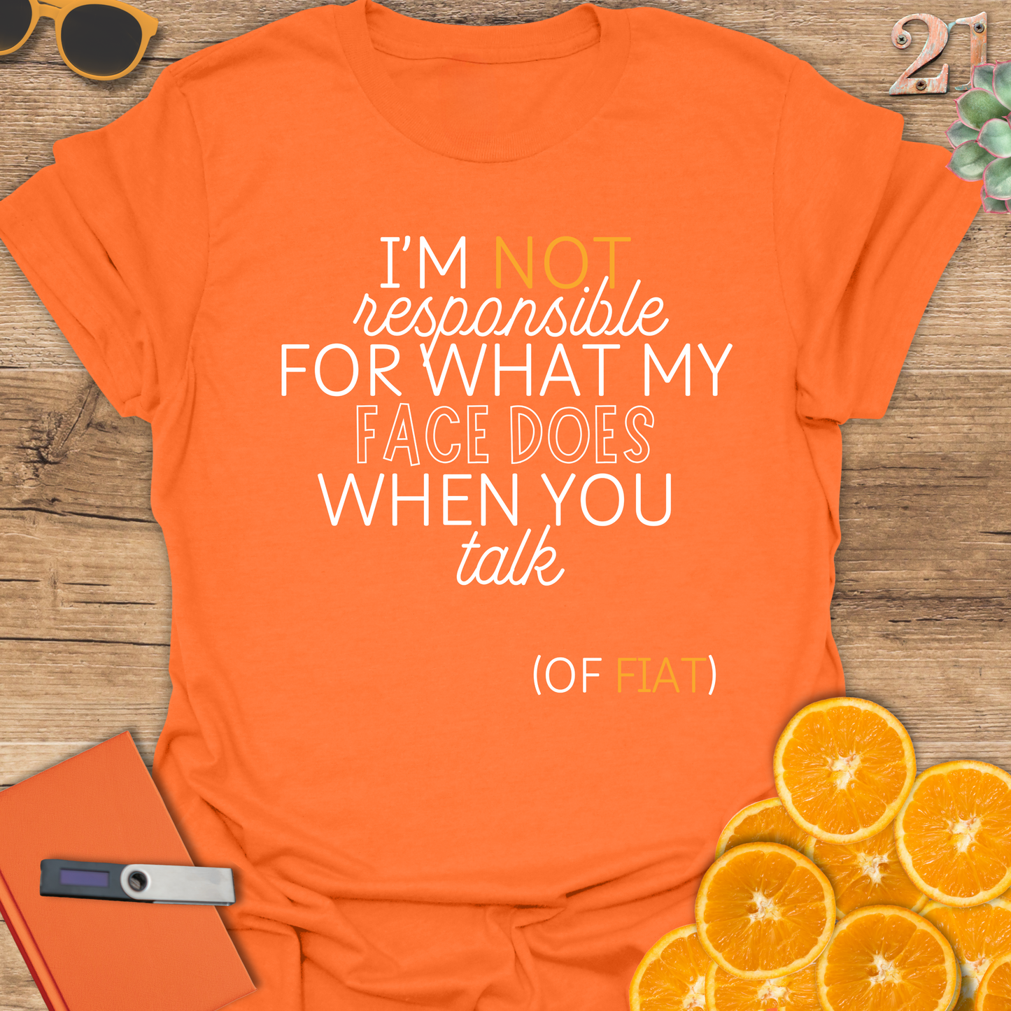 Unisex T-Shirt - I'm Not Responsible for What My Face Does When You Talk of Fiat